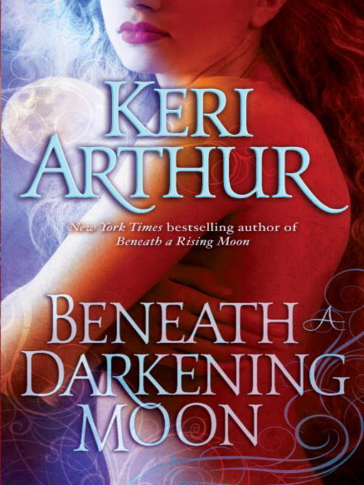 Title details for Beneath a Darkening Moon by Keri Arthur - Available